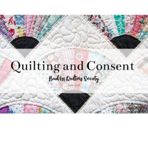 On Quilting And Consent Badass Quilters Society