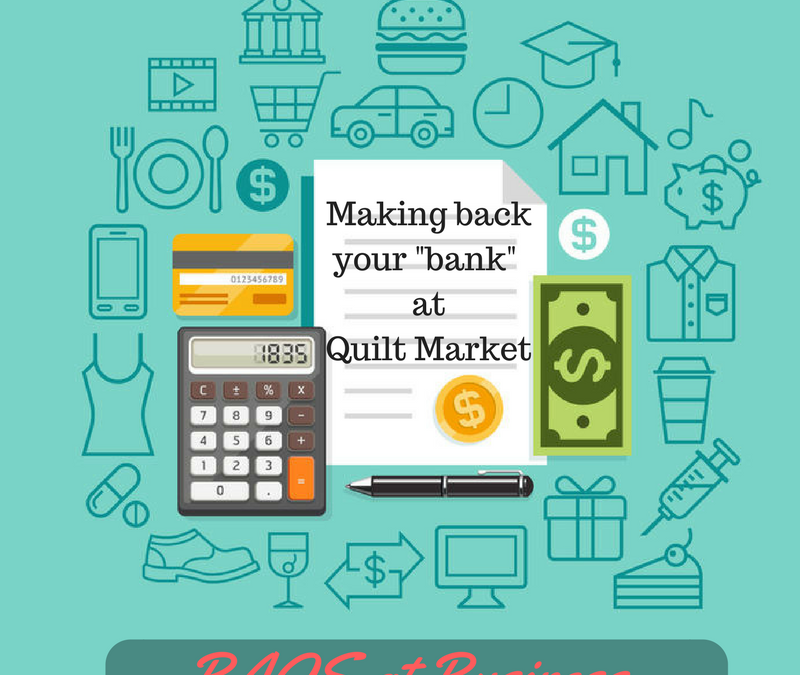 Making Back Your Bank At Quilt Market